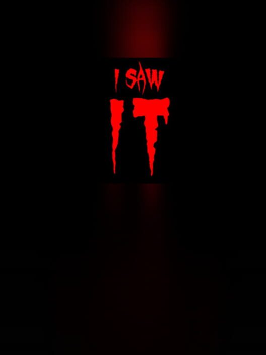 I saw IT