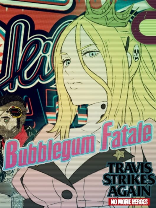 Travis Strikes Again: No More Heroes - Bubblegum Fatale