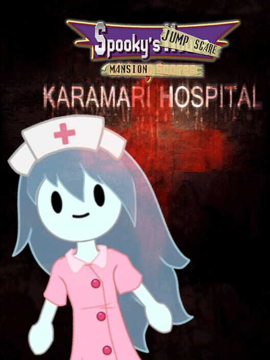 Spooky's Jump Scare Mansion: Karamari Hospital