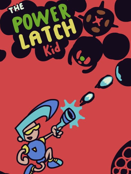 The Power Latch Kid