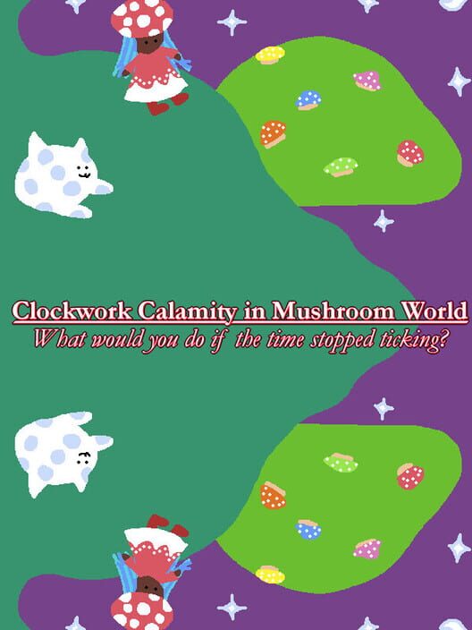 Clockwork Calamity in Mushroom World: What would you do if the time stopped ticking?