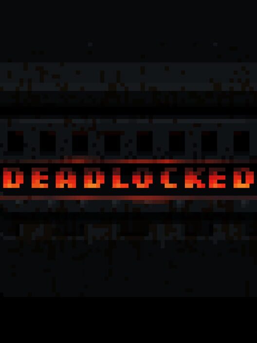 Deadlocked