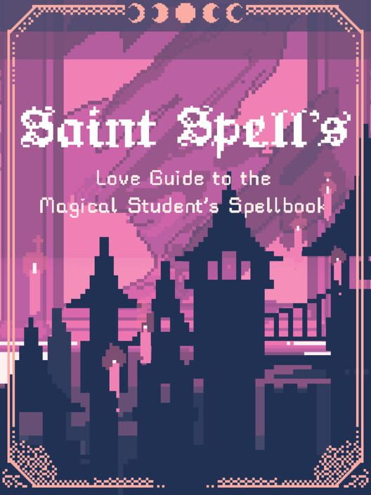 Saint Spell's Love Guide to the Magical Student's Spellbook