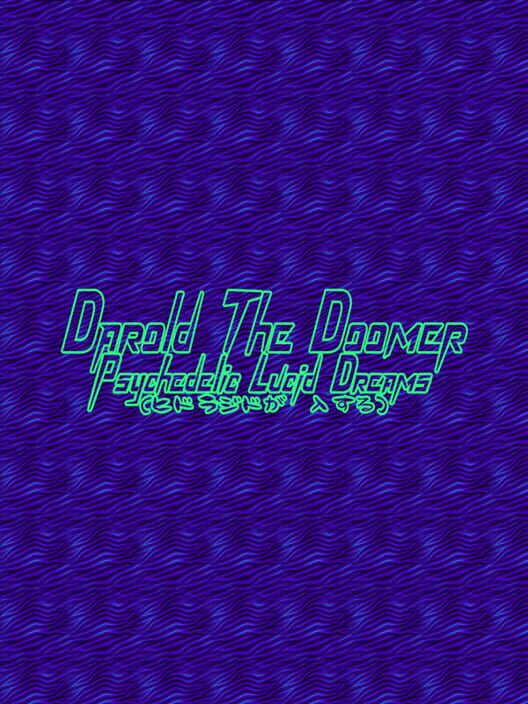 Darold the Doomer: Psychedelic Lucid Dreams