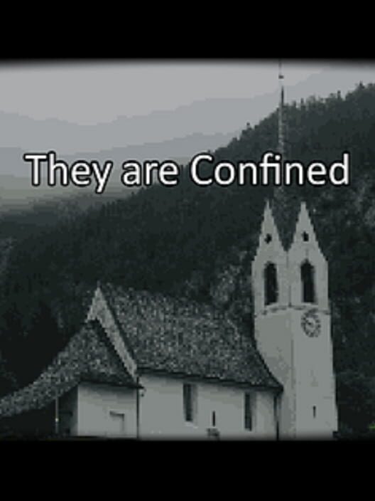 They are Confined