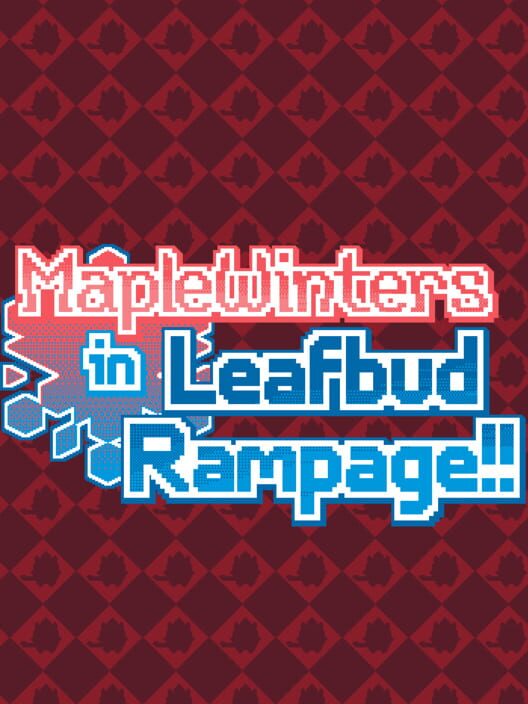 Maple Winters in Leafbud Rampage!!
