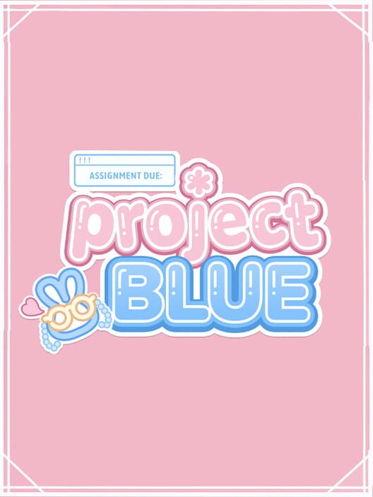 Assignment Due: Project Blue