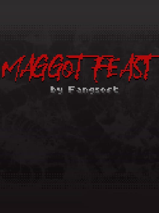 Maggot Feast