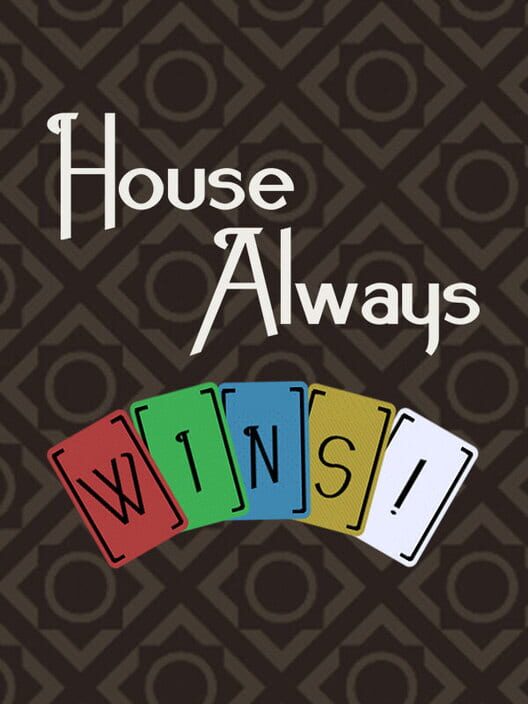 House Always Wins!