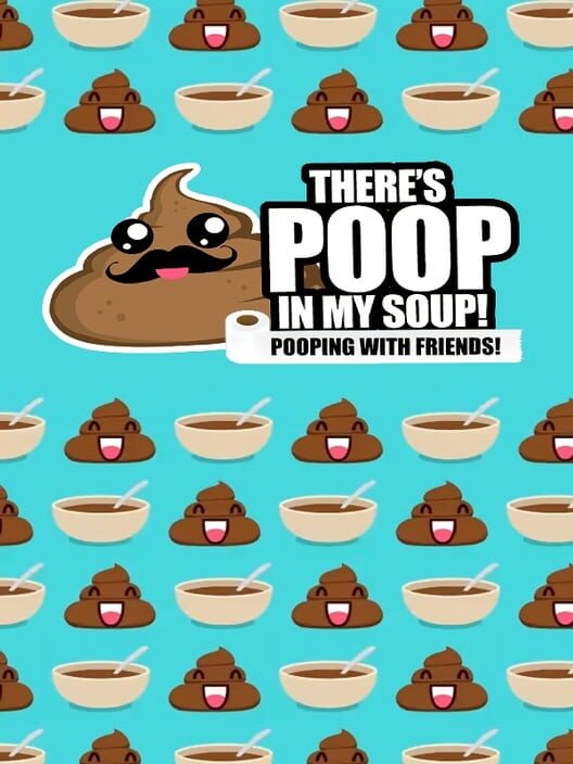 There's Poop In My Soup: Pooping with Friends