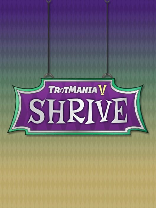 TrotMania V: Shrive