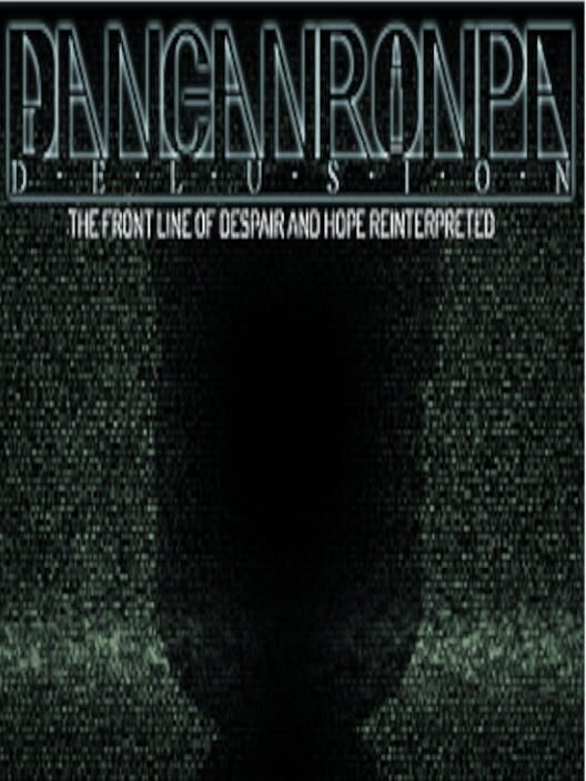Danganronpa Delusion: The Front Line of Despair and Hope Reinterpreted