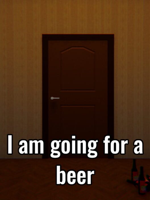 I Am Going for a Beer