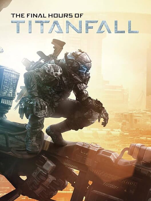 The Final Hours of Titanfall