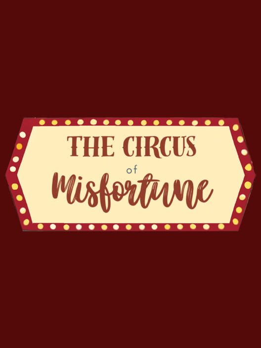 The Circus of Misfortune