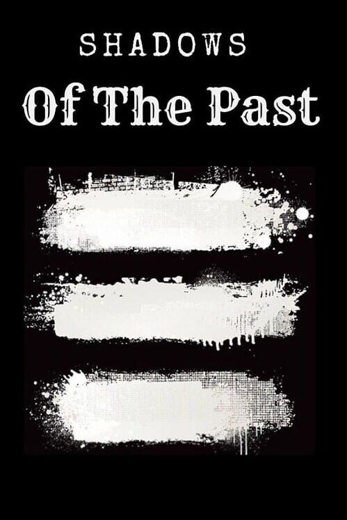 Shadows of the Past