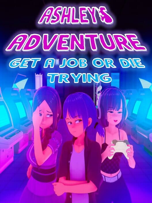 Ashley's Adventure: Get a Job or Die Trying