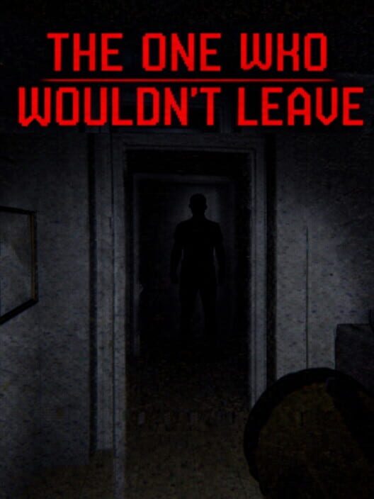 The One Who Wouldn't Leave