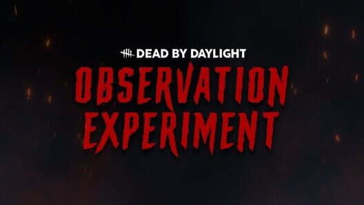 Dead by Daylight: Observation Experiment